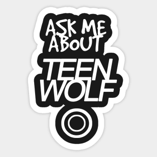 Ask me about Teen Wolf Sticker